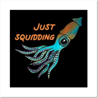 Just Squidding Funny Squid Posters and Art